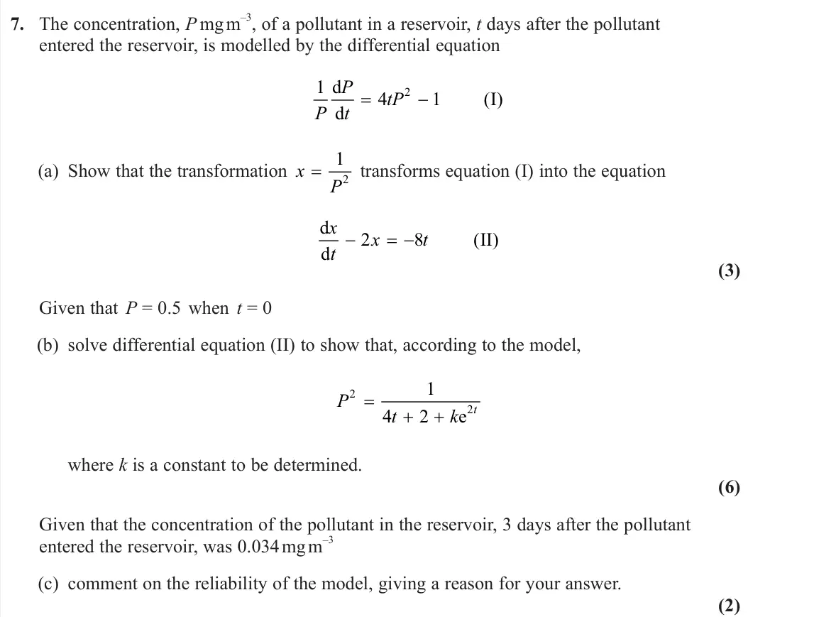 June 2025 Further Pure 1, question 7: The concentration, P mg m –3, of a pollutant in a reservoir, t days after the pollutant entered the reservoir, is modelled by the differential equation 1 4 1 2 