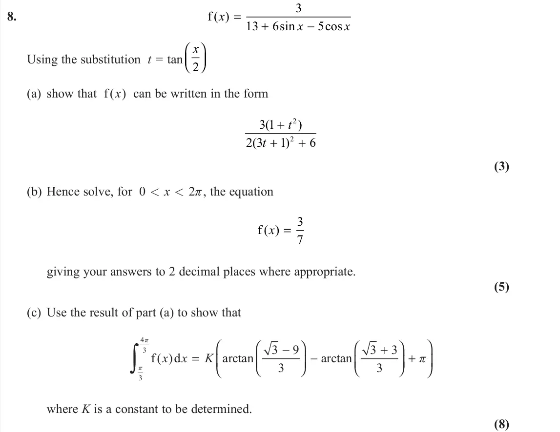 November 2020 Further Pure 1, question 8: f ( ) sin cos x x x = + − 3 13 6 5 Using the substitution t = tan x 2     (a) show that f ( x ) can be written in the form 3 1 2 3 1 6 2 2 ( ) ( ) + + + t