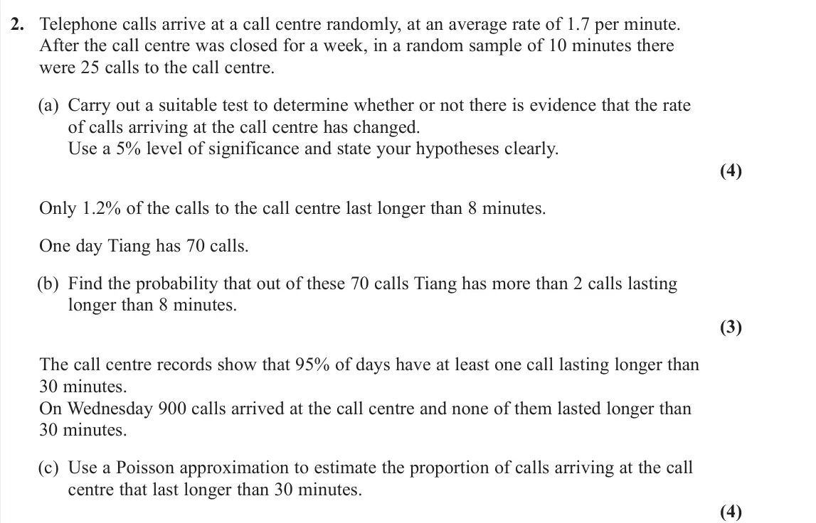 June 2023 Further Statistics 1, question 2: Telephone calls arrive at a call centre randomly, at an average rate of 1.7 per minute. After the call centre was closed for a week, in a random sample of 10 mi