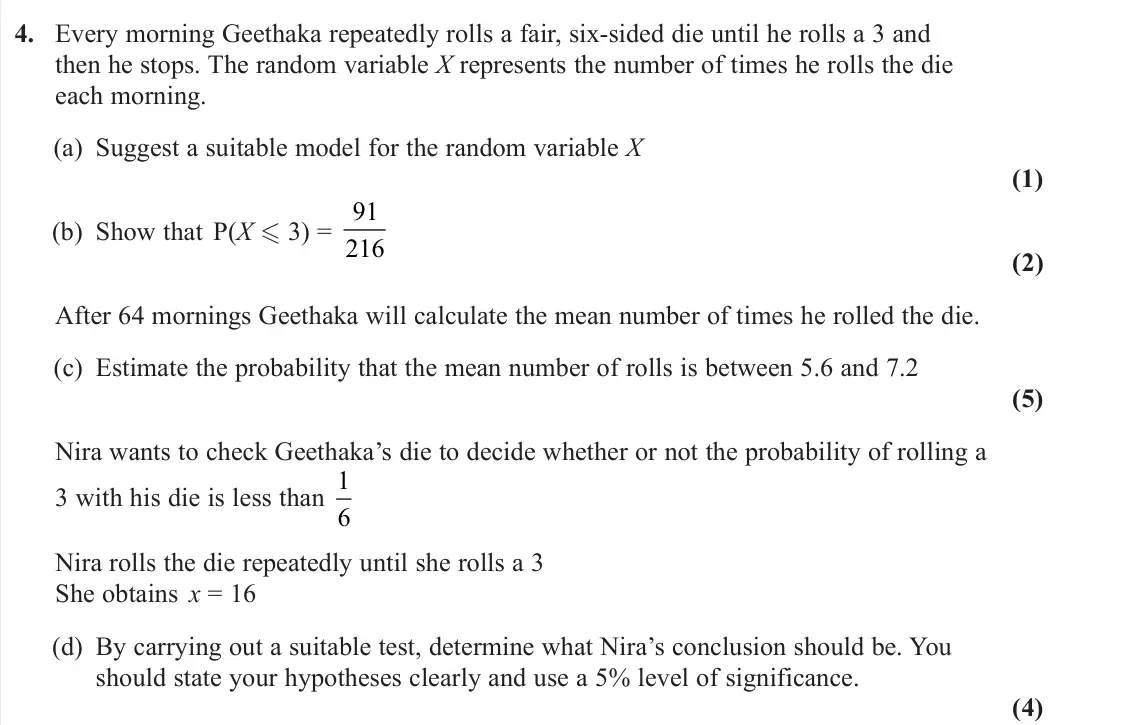 June 2024 Further Statistics 1, question 4: Every morning Geethaka repeatedly rolls a fair, six‑sided die until he rolls a 3 and then he stops. The random variable X represents the number of times he roll
