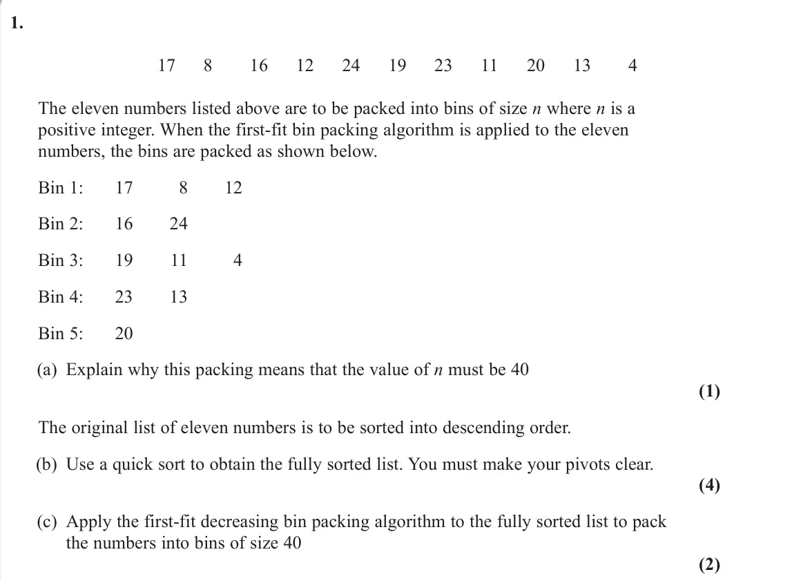 June 2024 Decision 1, question 1: 17 8 16 12 24 19 23 11 20 13 4 The eleven numbers listed above are to be packed into bins of size n where n is a positive integer. When the first-fit bin packin