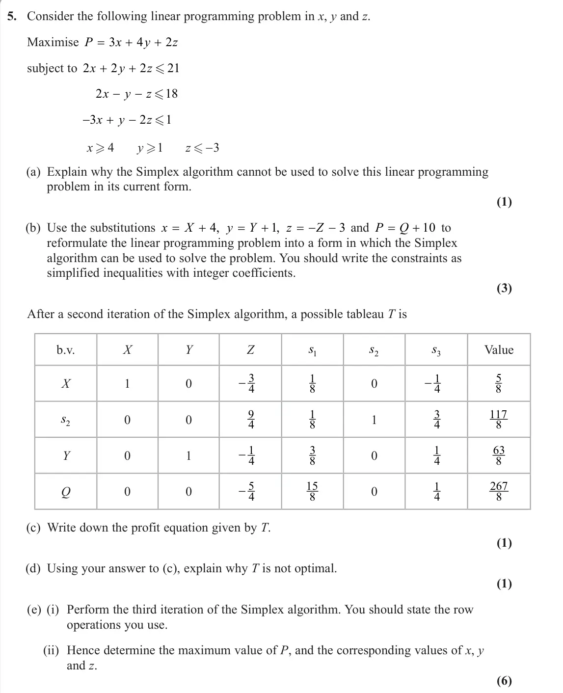 June 2025 Decision 1, question 5: Consider the following linear programming problem in x, y and z. Maximise P x y z 3 4 2 subject to 2 2 2 21 x y z + +  2 18 x y z − −  3 2 1 x y z  x 4 y 1 z