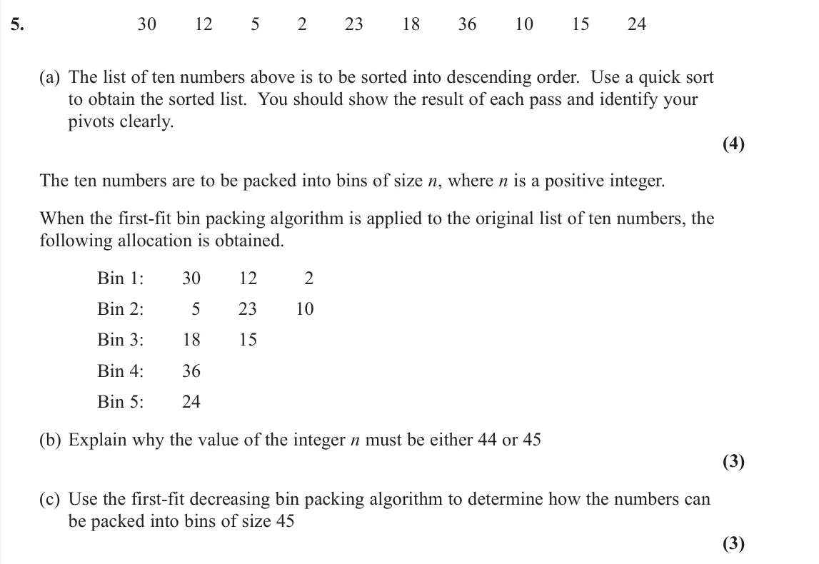 November 2021 Decision 1, question 5: 30 12 5 2 23 18 36 10 15 24 (a) The list of ten numbers above is to be sorted into descending order. Use a quick sort to obtain the sorted list. You should show