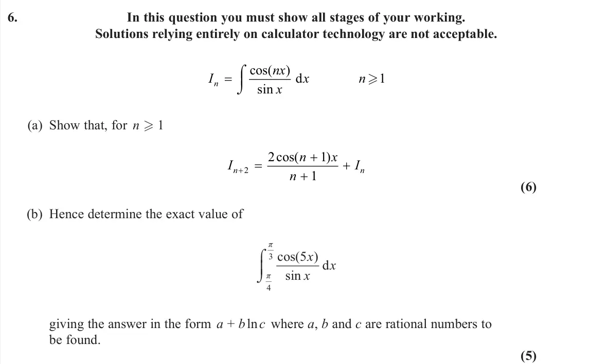 June 2024 Further Pure 2, question 6: In this question you must show all stages of your working. Solutions relying entirely on calculator technology are not acceptable. I nx x x n n cos( ) sin d 1 