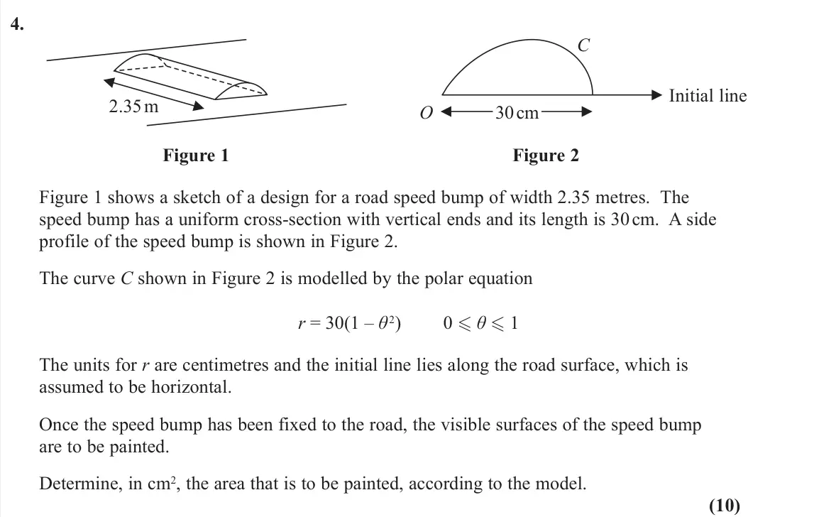 November 2020 Further Pure 2, question 4: 2.35 m O C 30 cm Initial line Figure 1 Figure 2 Figure 1 shows a sketch of a design for a road speed bump of width 2.35 metres. The speed bump has a uniform cro
