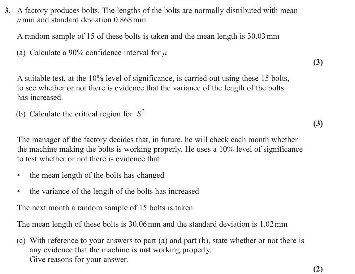June 2024 Further Statistics 2, question 3: A factory produces bolts. The lengths of the bolts are normally distributed with mean μ mm and standard deviation 0.868 mm A random sample of 15 of these bolts