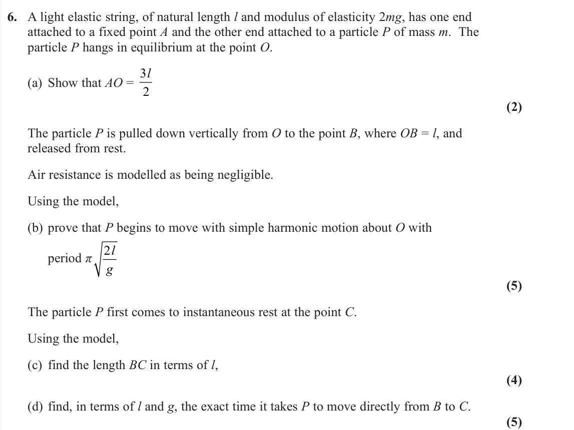 November 2021 Further Mechanics 2, question 6: A light elastic string, of natural length l and modulus of elasticity 2mg, has one end attached to a fixed point A and the other end attached to a particle P of
