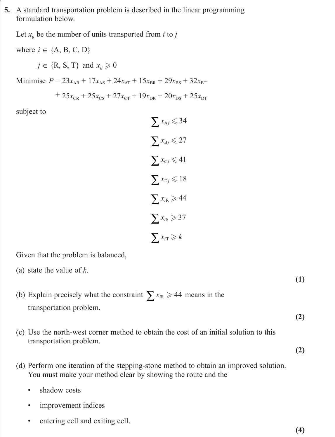 June 2022 Decision 2, question 5: A standard transportation problem is described in the linear programming formulation below. Let xij be the number of units transported from i to j where i ∈ {A