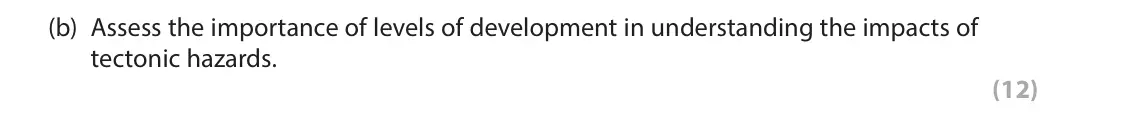 June 2024 Paper 1, question 1(b): Assess the importance of levels of development in understanding the impacts of tectonic hazards. (12) 1 Study Figure 1 below. This is part of an investigation s