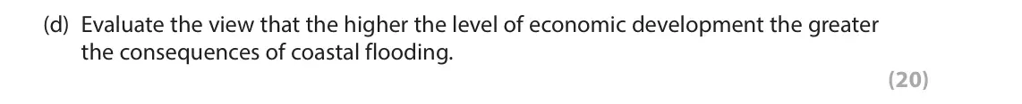 June 2024 Paper 1, question 3(d): Evaluate the view that the higher the level of economic development the greater the consequences of coastal flooding. (20) 3 Study Figure 3a in the Resource Boo
