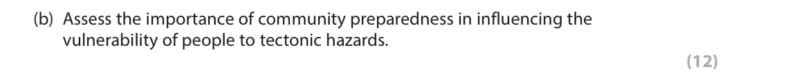 June 2025 Paper 1, question 1(b): Assess the importance of community preparedness in influencing the vulnerability of people to tectonic hazards. (12) 1 Study Figure 1 which shows significant ea