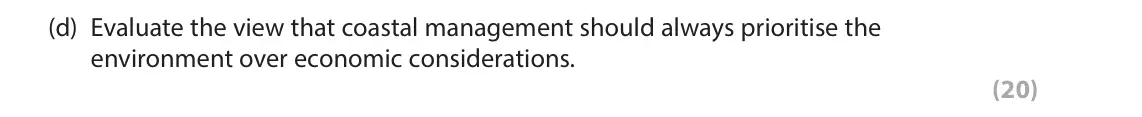 June 2025 Paper 1, question 3(d): Evaluate the view that coastal management should always prioritise the environment over economic considerations. (20) 3 Study Figure 3a in the Resource Booklet.