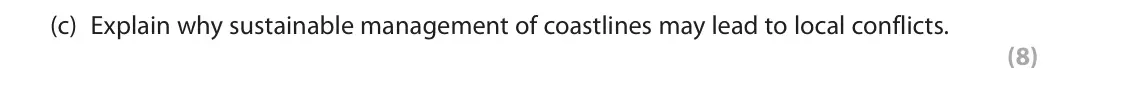 October 2020 Paper 1, question 3(c): Explain why sustainable management of coastlines may lead to local conflicts. (8) 3 Study Figure 3a in the Resource Booklet. The following resources relate to Q