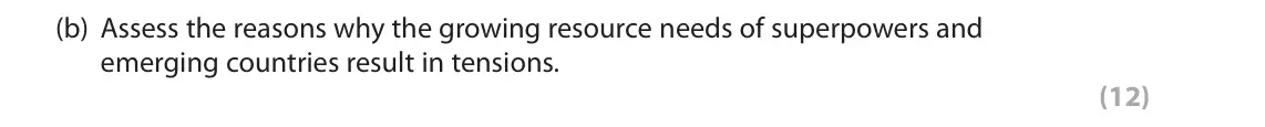 June 2019 Paper 2, question 2(b): Assess the reasons why the growing resource needs of superpowers and emerging countries result in tensions. (12)