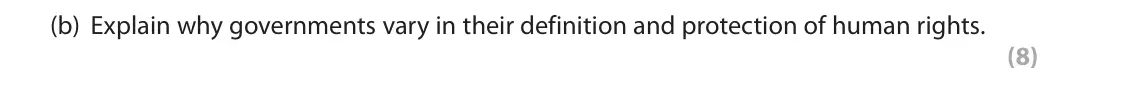 June 2019 Paper 2, question 5(b): Explain why governments vary in their definition and protection of human rights. (8)