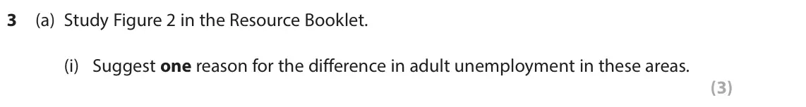 June 2022 Paper 2, question 3(a)(i): Suggest one reason for the difference in adult unemployment in these areas. (3) SECTION B The following resource relates to Question 3. Hyson Green Wollaton Par