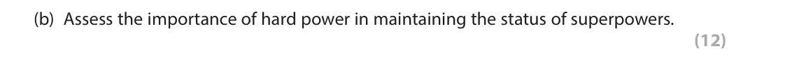 June 2023 Paper 2, question 2(b): Assess the importance of hard power in maintaining the status of superpowers. (12)
