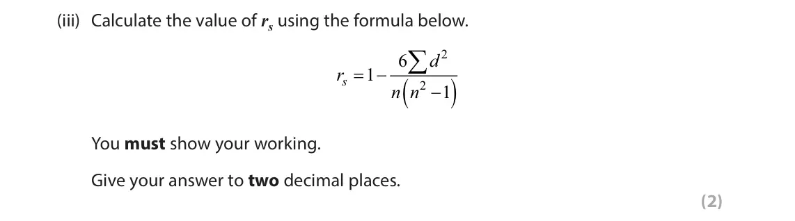 June 2024 Paper 2, question 5(a)(iii): Calculate the value of rs using the formula below.  d 2 6 r s O 3 1 . / n n 3 2 1 You must show your working. Give your answer to two decimal places. (2) 5 Stu