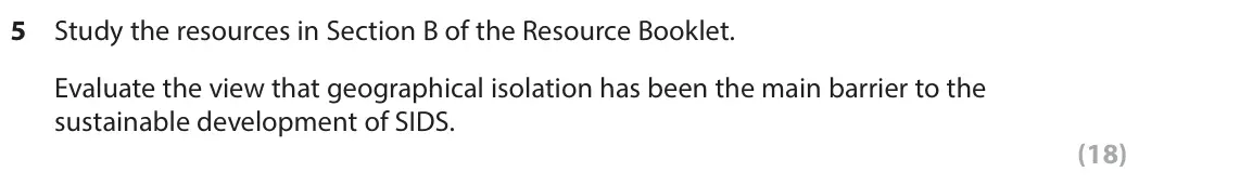 June 2022 Paper 3, question 5: Study the resources in Section B of the Resource Booklet. Evaluate the view that geographical isolation has been the main barrier to the sustainable development