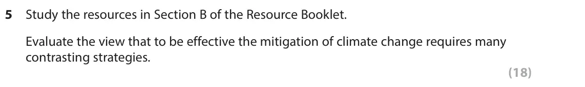 June 2023 Paper 3, question 5: Study the resources in Section B of the Resource Booklet. Evaluate the view that to be effective the mitigation of climate change requires many contrasting stra