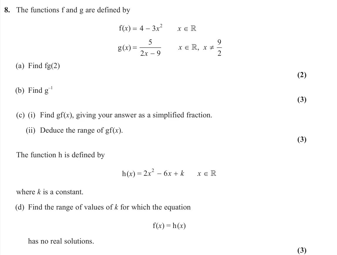 June 2024 Pure 1, question 8: The functions f and g are defined by f(x) 2 4 3 5 9 , 2 9 2 x x x x x g(x) (a) Find fg(2) (2) (b) Find g –1 (3) (c) (i) Find gf(x), giving your answer as a simp
