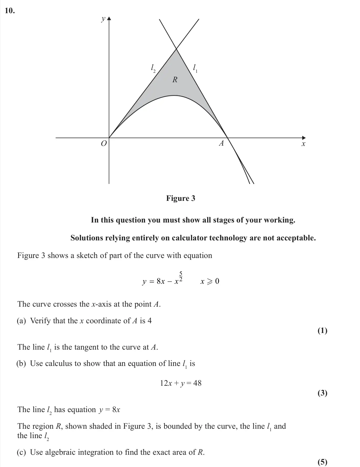 June 2024 Pure 1, question 10: A l1 R l2 O x y Figure 3 In this question you must show all stages of your working. Solutions relying entirely on calculator technology are not acceptable. Figu