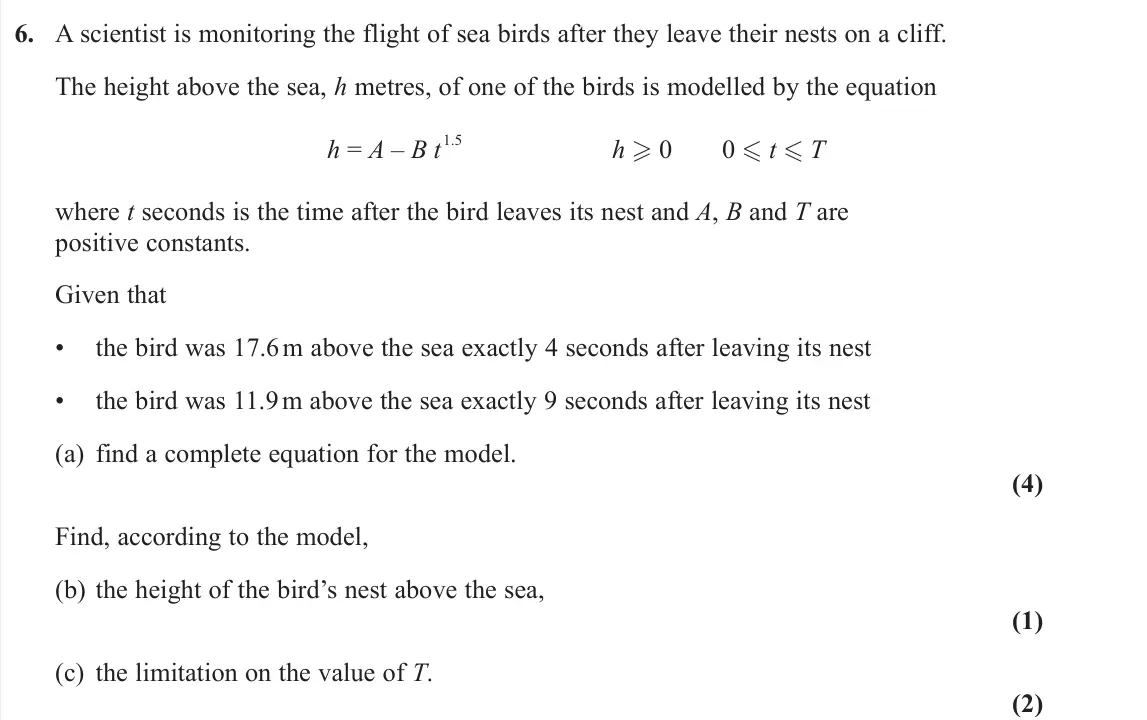 June 2025 Pure 1, question 6: A scientist is monitoring the flight of sea birds after they leave their nests on a cliff. The height above the sea, h metres, of one of the birds is modelled b