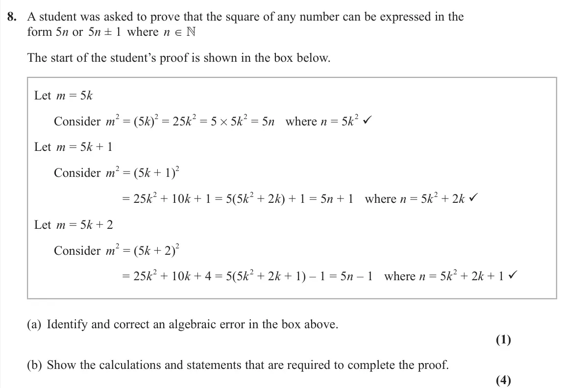 June 2025 Pure 1, question 8: A student was asked to prove that the square of any number can be expressed in the form 5n or 5n ± 1 where n ∈  The start of the student’s proof is shown in th