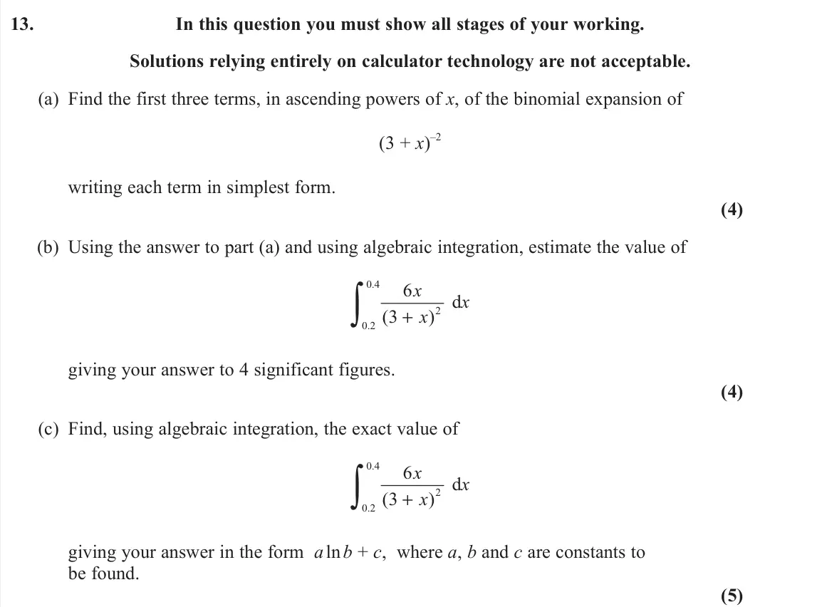 June 2023 Pure 2, question 13: In this question you must show all stages of your working. Solutions relying entirely on calculator technology are not acceptable. (a) Find the first three term