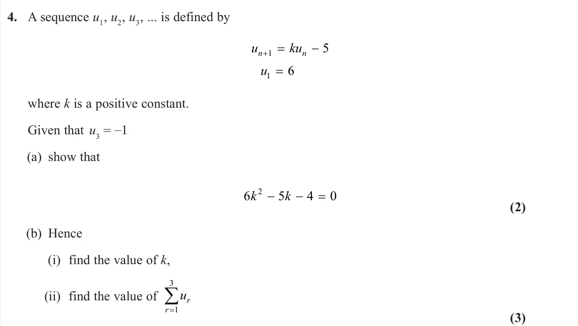 June 2024 Pure 2, question 4: A sequence u1, u2, u3, ... is defined by u ku u n n 1 1 5 6 where k is a positive constant. Given that u3 = –1 (a) show that 6 5 4 0 2 k k (2) (b) Hence (i) fin
