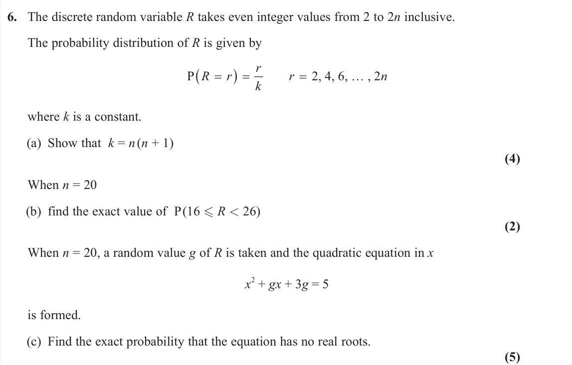 June 2025 Statistics, question 6: The discrete random variable R takes even integer values from 2 to 2n inclusive. The probability distribution of R is given by P 2, 4, 6, … , 2 r R r r n k wher