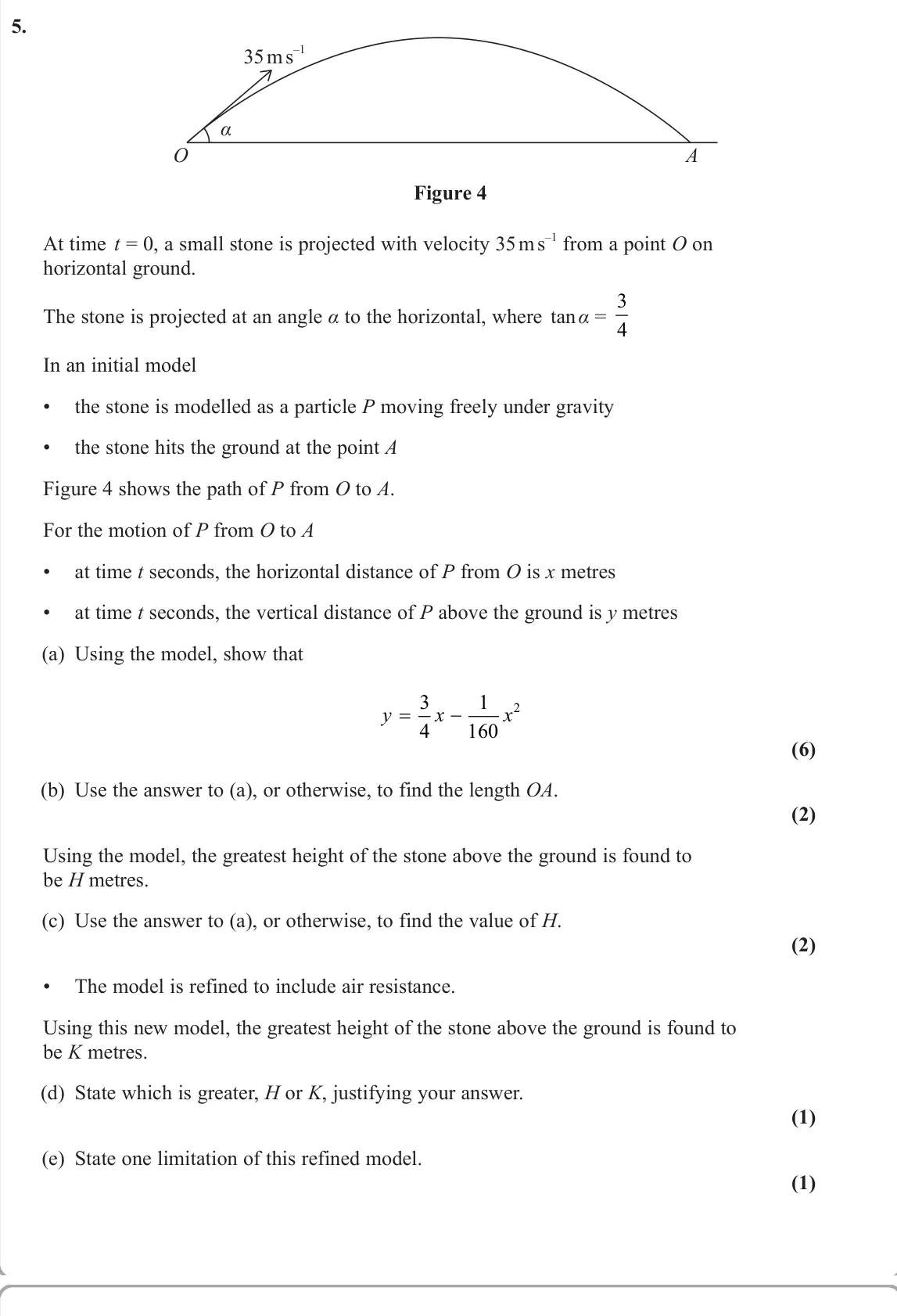 June 2024 Mechanics, question 5: α 35 m s –1 A O Figure 4 At time t = 0, a small stone is projected with velocity 35 m s –1 from a point O on horizontal ground. The stone is projected at an ang