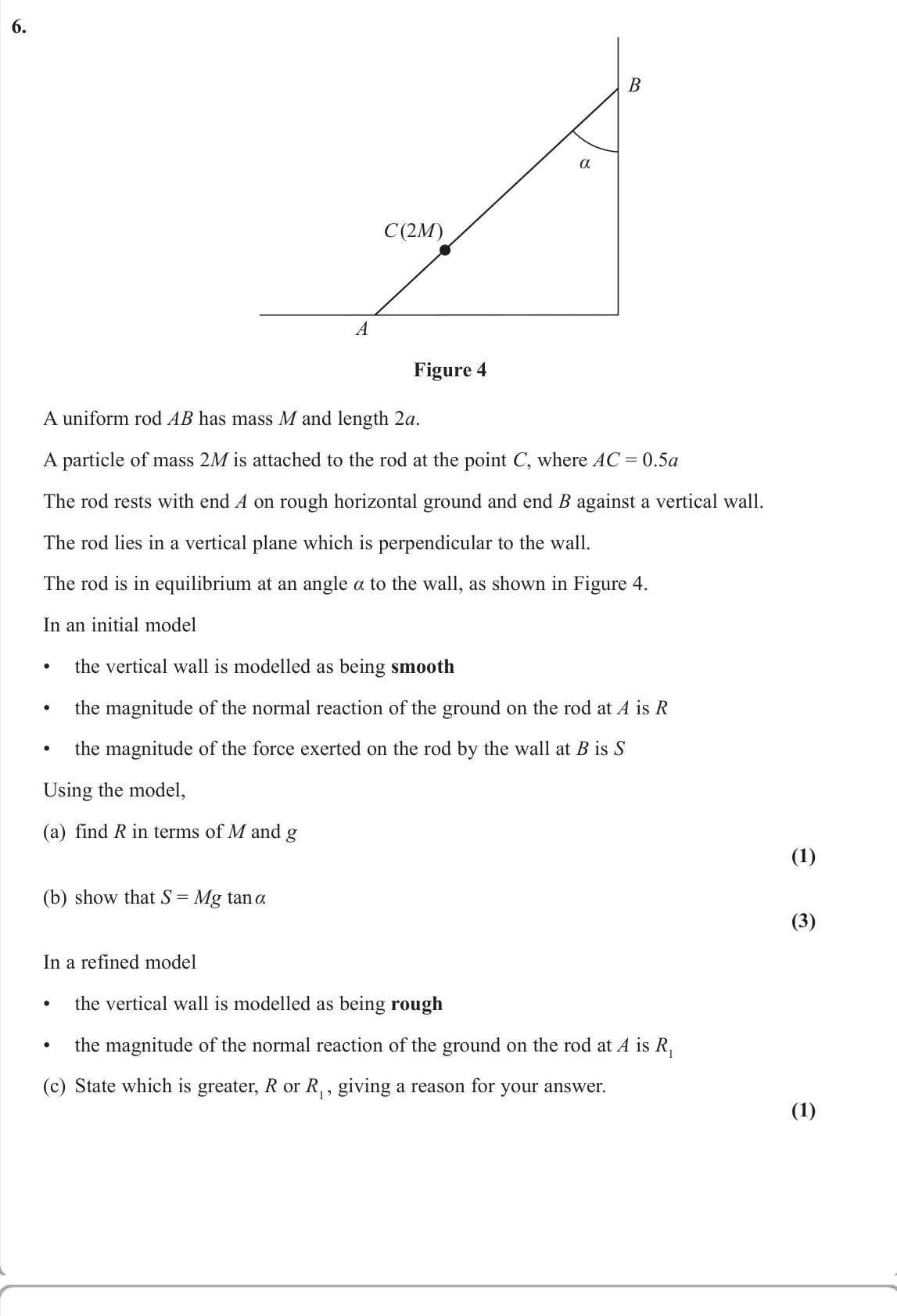 June 2025 Mechanics, question 6: B C (2M) A α Figure 4 A uniform rod AB has mass M and length 2a. A particle of mass 2M is attached to the rod at the point C, where AC = 0.5a The rod rests with