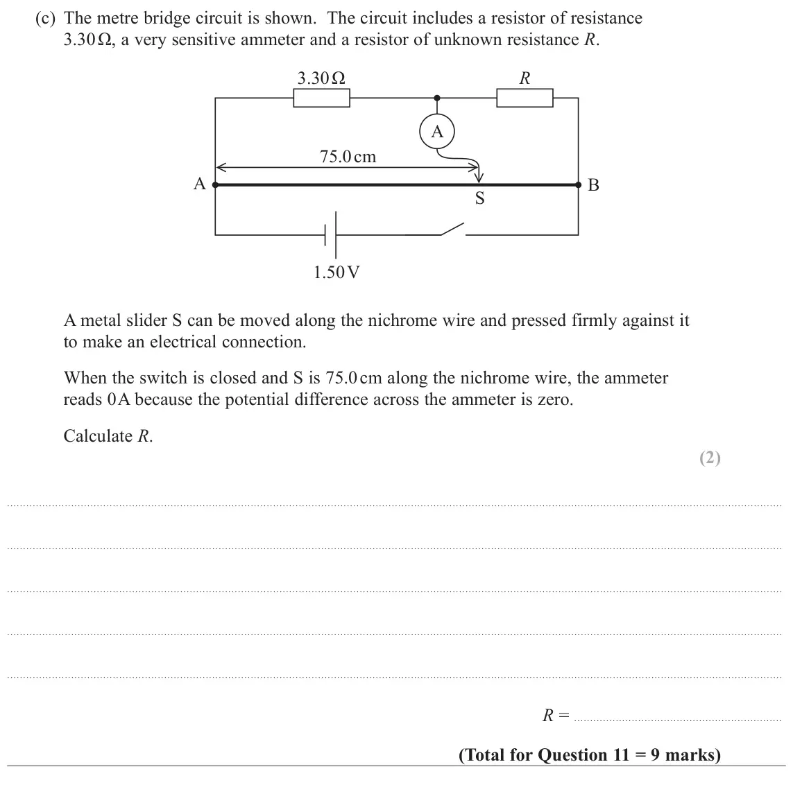June 2018 Paper 1, question 11(c): The metre bridge circuit is shown. The circuit includes a resistor of resistance ȍDYHU\VHQVLWLYHDPPHWHUDQGDUHVLVWRURIXQNQRZQUHVLVWDQFHR. ȍ