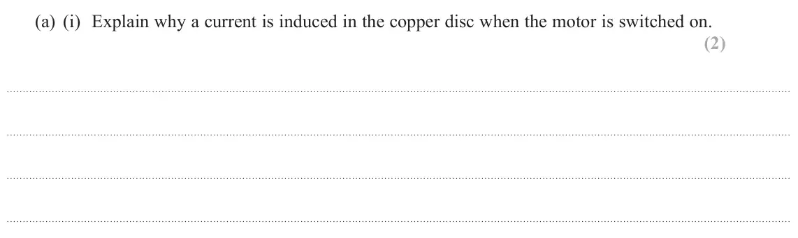 June 2022 Paper 1, question 16(a)(i): Explain why a current is induced in the copper disc when the motor is switched on. (2)
