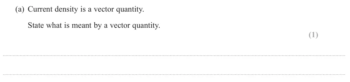 June 2023 Paper 1, question 12(a): Current density is a vector quantity. State what is meant by a vector quantity. (1)