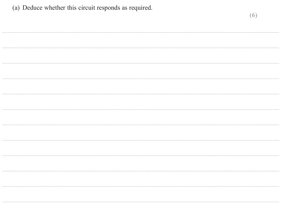 June 2023 Paper 1, question 13(a): Deduce whether this circuit responds as required. (6)