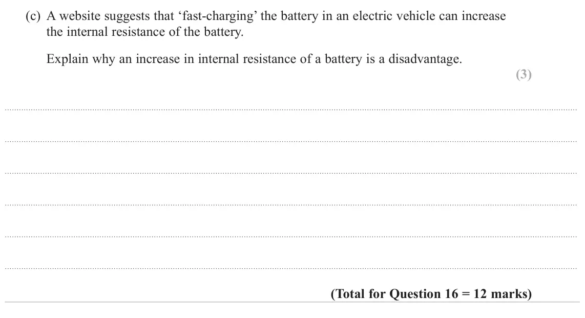 June 2023 Paper 1, question 16(c): A website suggests that ‘fast‑charging’ the battery in an electric vehicle can increase the internal resistance of the battery. Explain why an increase in inter