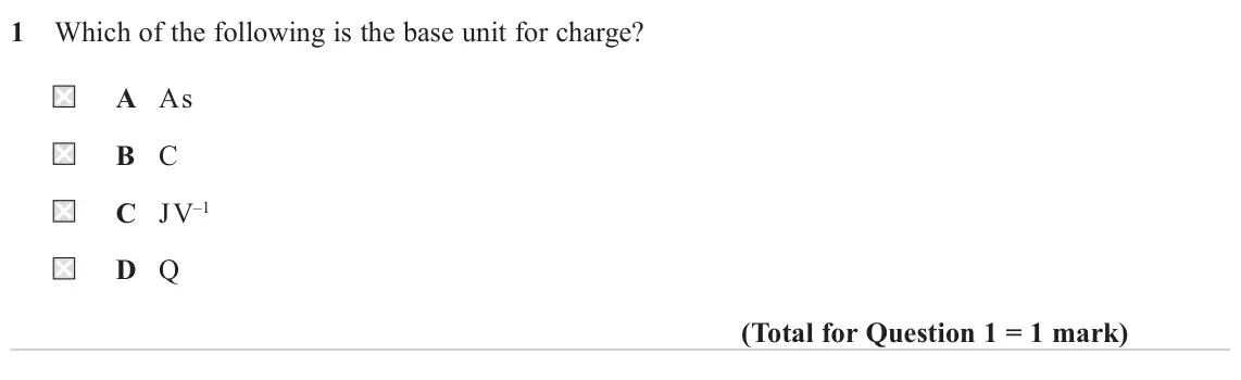 June 2024 Paper 1, question 1: Which of the following is the base unit for charge? A A s B C C J V–1 D Q
