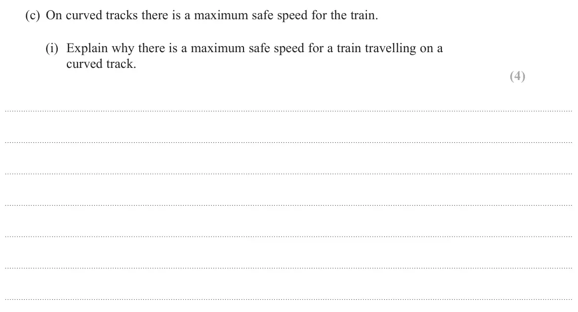 June 2024 Paper 1, question 18(c)(i): Explain why there is a maximum safe speed for a train travelling on a curved track. (4)
