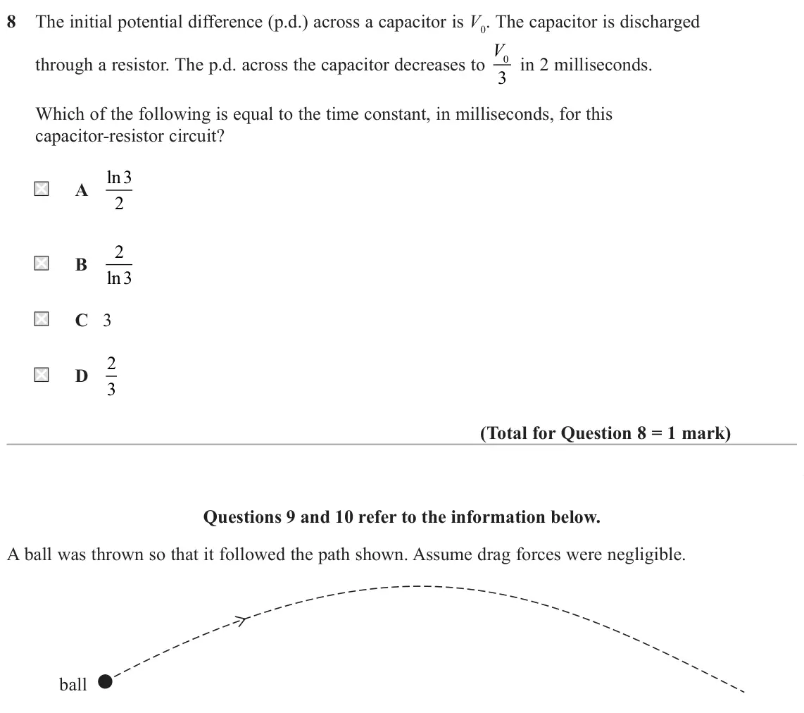June 2025 Paper 1, question 8: The initial potential difference (p.d.) across a capacitor is V0. The capacitor is discharged through a resistor. The p.d. across the capacitor decreases to V0