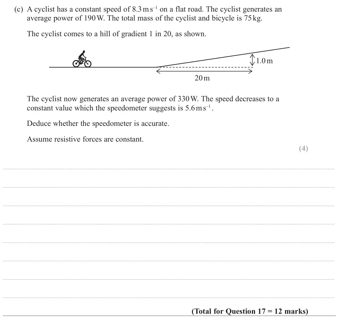 June 2025 Paper 1, question 17(c): A cyclist has a constant speed of 8.3 m s–1 on a flat road. The cyclist generates an average power of 190 W. The total mass of the cyclist and bicycle is 75 kg.