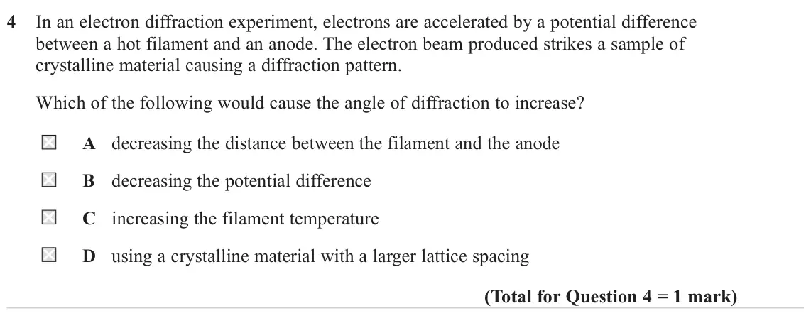 June 2024 Paper 2, question 4: In an electron diffraction experiment, electrons are accelerated by a potential difference between a hot filament and an anode. The electron beam produced strik