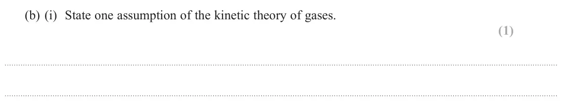 June 2024 Paper 2, question 17(b)(i): State one assumption of the kinetic theory of gases. (1)