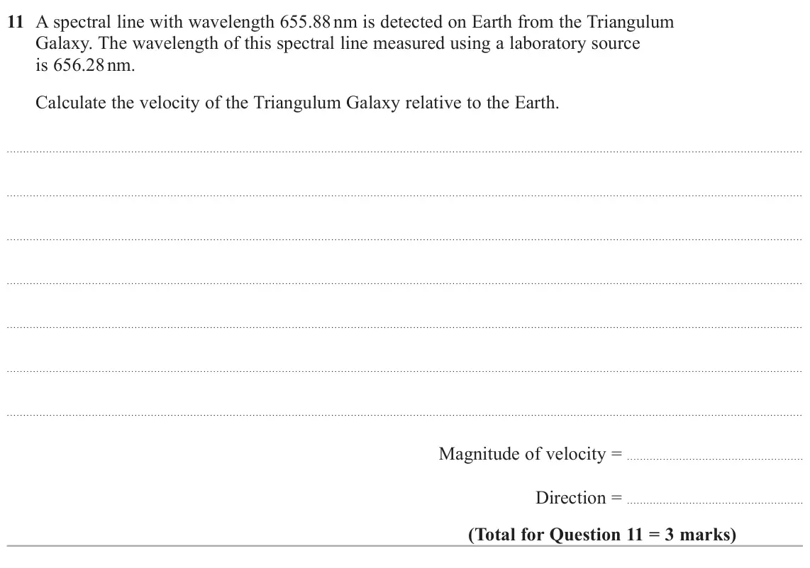 June 2025 Paper 2, question 11: A spectral line with wavelength 655.88 nm is detected on Earth from the Triangulum Galaxy. The wavelength of this spectral line measured using a laboratory sour