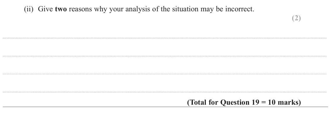 June 2025 Paper 2, question 19(b)(ii): Give two reasons why your analysis of the situation may be incorrect. (2)