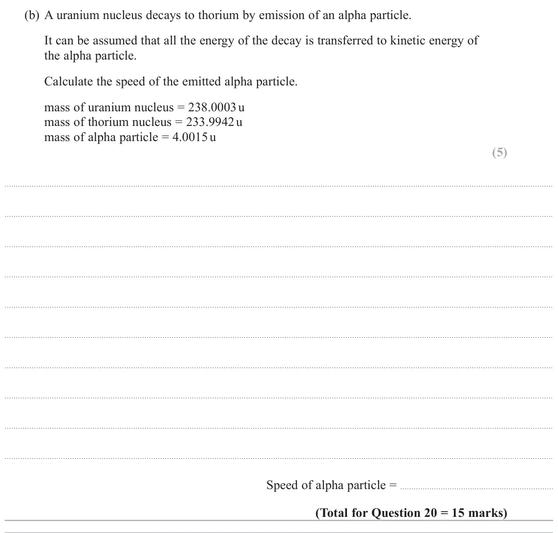 November 2021 Paper 2, question 20(b): A uranium nucleus decays to thorium by emission of an alpha particle. It can be assumed that all the energy of the decay is transferred to kinetic energy of the