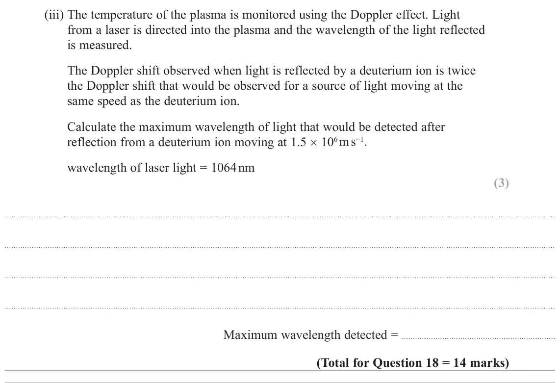 October 2020 Paper 2, question 18(c)(iii): The temperature of the plasma is monitored using the Doppler effect. Light from a laser is directed into the plasma and the wavelength of the light reflected is