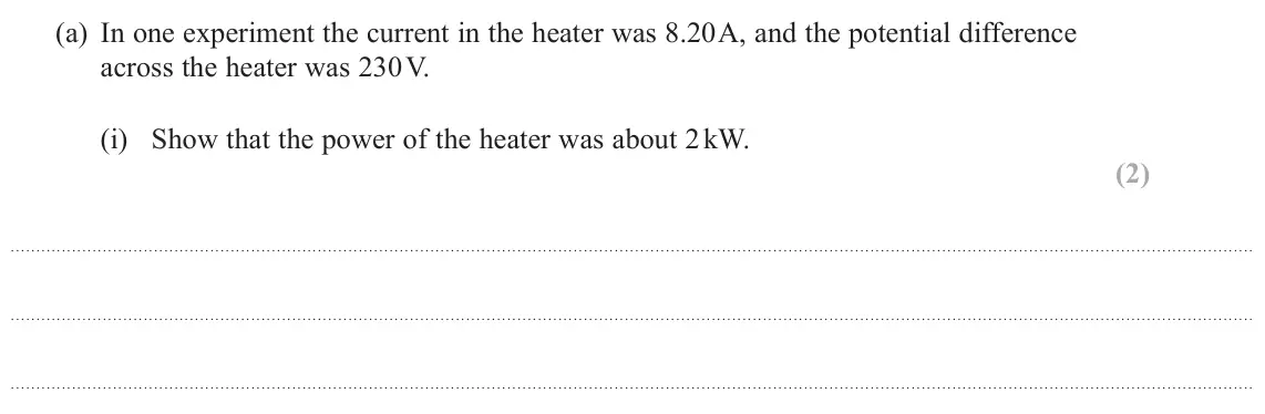 November 2021 Paper 3, question 8(a)(i): Show that the power of the heater was about 2 kW. (2)