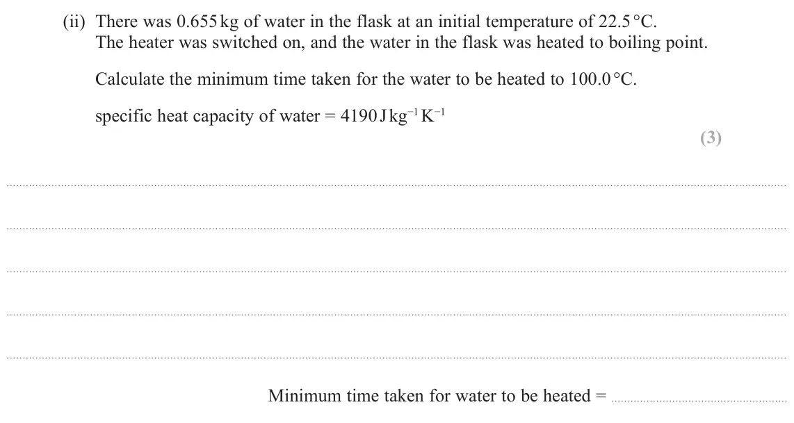 November 2021 Paper 3, question 8(a)(ii): There was 0.655 kg of water in the flask at an initial temperature of 22.5 °C. The heater was switched on, and the water in the flask was heated to boiling poin